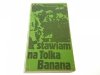 STAWIAM NA TOLKA BANANA - Adam Bahdaj 1982